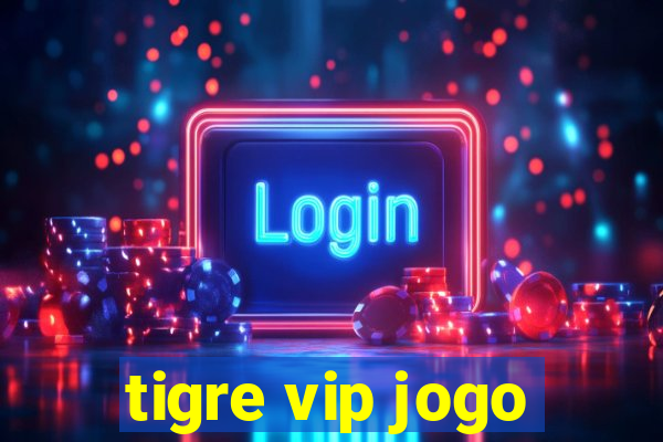 tigre vip jogo